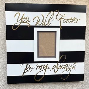 “You Will Forever Be My Always” Picture Frame